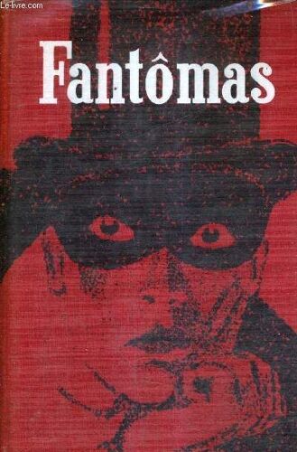 Fantomas - 2 Ouvrages En Un Volume - Fantomas + Juve Contre Fantomas.