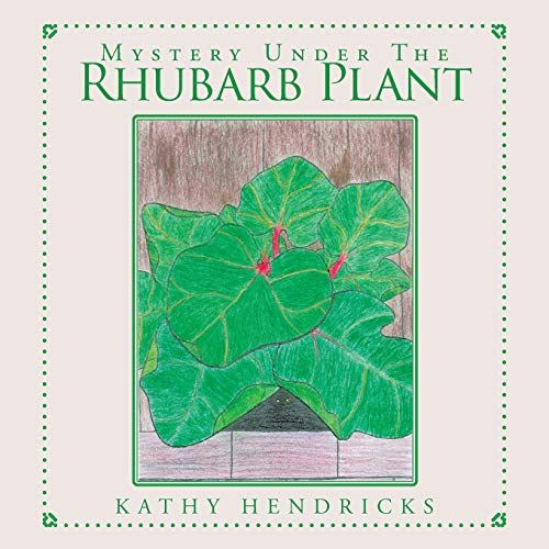 Mystery Under The Rhubarb Plant