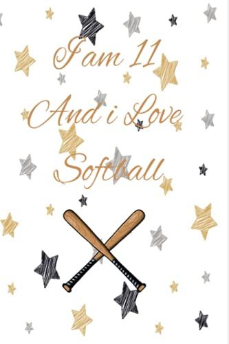 I Am 11 And I Love Softball: Lined Notebook / Journal Gift, 100 Pages, 6x9, Soft Cover, Matte Finish