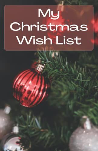 My Christmas Wish List: Fun Christmas Notebook For Kids, Teens, And Parents. Thanksgiving Gift Idea. Children Can Write What They Would Like For To Find In Their Stocking On The Big Day.
