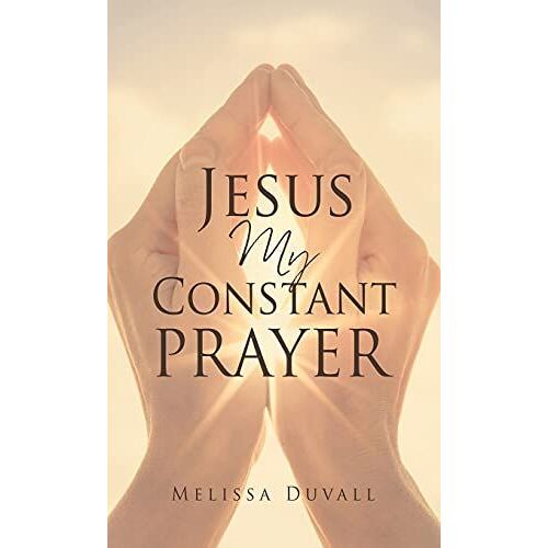 Jesus My Constant Prayer