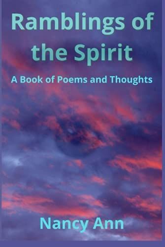 Ramblings Of The Spirit: A Book Of Poems And Thoughts (The Ramblings)