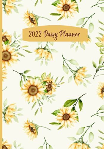 2022 Daisy Planner: Weekly And Monthly Organizer (January 1, 2022 - December 31, 2022) 7x10 Inches