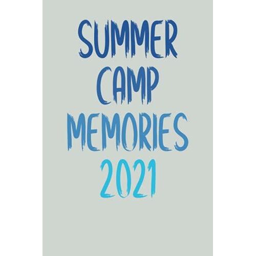 Summer Camp Journal Memories 2021: Camping Journal, Camping Notebook, Kids Camp, Summer Vacation, Camping Memories Notebook, Campers Gift, Summer Camp Diary, Girl, Boys