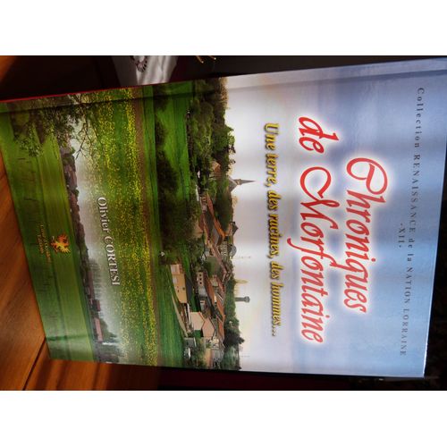 Chroniques De Morfontaine (Lorraine) - Une Terre, Des Racines, Des Hommes...