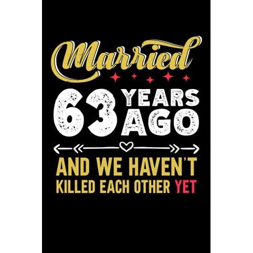 Married 63 Years Ago And We Haven't Killed Each Other Yet: 6x9, 120 Pages, Lined Journal, Souvernir For Taking Notes, Personal Notebook, Office Notes, Daily Journal