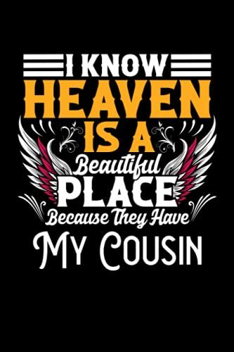 I Know Heaven Is A Beautiful Place Because They Have My Cousin: 6x9, 120 Pages, Lined Journal, Diary For Taking Notes, Personal Notebook, Office ... Journal, Memorial For The Loss Of My Cousin
