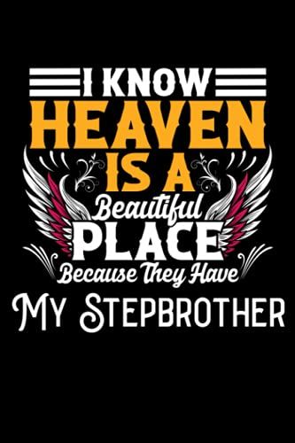 I Know Heaven Is A Beautiful Place Because They Have My Stepbrother: 6x9, 120 Pages, Lined Journal, Diary For Taking Notes, Personal Notebook, Office ... Memorial For The Loss Of My Stepbrother