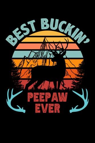 Best Buckin' Peepaw Ever: 6x9, 120 Pages, Lined Journal, Souvernir For Taking Notes, Personal Notebook, Office Notes, Daily Journal