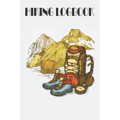 Hiking Logbook: Hiking Logbook And Trail Journal To Keep Track Of Your Hikes In The Great Outdoors | Handy 6"X9" Travel-Size Hiker's Log Book