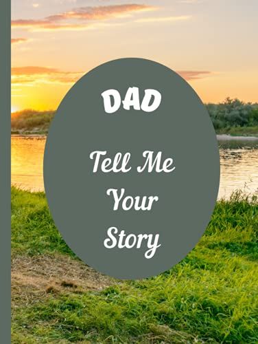 Dad, Tell Me Your Story: For Dads Who Enjoy Camping Outdoors