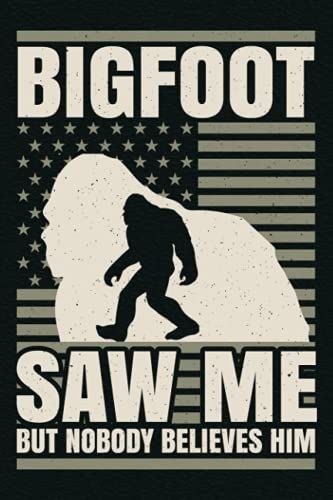 Bigfoot Saw Me But Nobody: Funny Bigfoot Composition Notebook Journal Planner Or Diary ( 6 X 9 Inches|110 Blank Lined Pages) To Write In For School, ... Hiking Trips - Gifts For Bigfoot Lovers