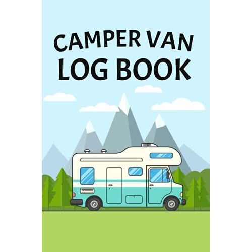 Camper Van Log Book: Camping And Travel Journal | Campsite Adventure Diary & Scrapbook | Ideas Gift For Family And Camping Lover.