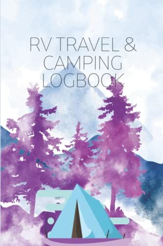 Rv Travel & Camping Logbook: Camping Memory Book, Camping Logbook, Rv Travel Logbook, Rv Camping Log Book Journal