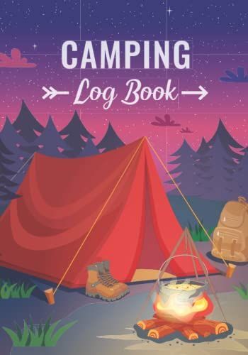 Camping Logbook: Camping Journal And Recreational Vehicle Travel Log Book For Rvers And Campers | Campsite Log And Planner