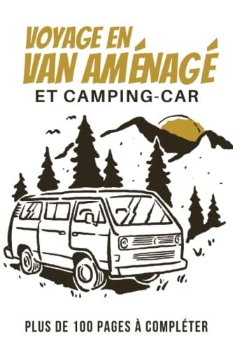 Voyage En Van Aménagé Et Camping-Car: Journal De Bord Pour Préparer Et Réussir Votre Voyage En Camping-Car Ou En Camion Aménagé | Cahier À Compléter ... Nécessaires | Cadeau Noël Ou Anniversaire.