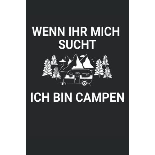 Wenn Ihr Mich Sucht Ichbin Campen: Camping Notizbuch Kariert