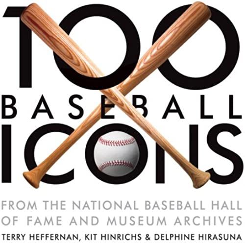 100 Baseball Icons: From The National Baseball Hall Of Fame And Museum Archive