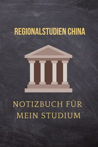 Regionalstudien China : Notizbuch Für Mein Studium: Ideal Geeignet Als Notizheft, Journal, Tagebuch, Terminkalendar: Punktiertes Buch Für Alle ... Geschenkidee Für Freunde Und Kommilitonen