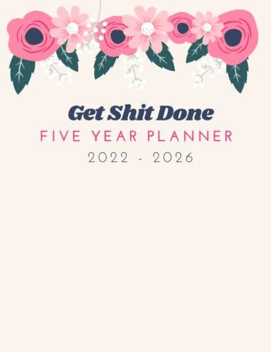 Get Shit Done Five Year Planner 2022 2026: Five Year Planner / Calendar / Agenda Schedule 2022-2026/ Calendar Diary / Monthly Planner Organizer / 60 ... (5 Year Planners - Different Cover Designs)