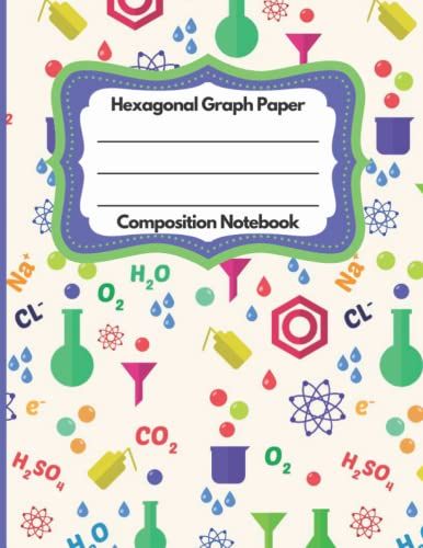 Hexagonal Graph Paper Composition Notebook: Science Notebook Organic Chemistry Biochemistry Note Book Large 1/4 Hexagons Chem Lab Science