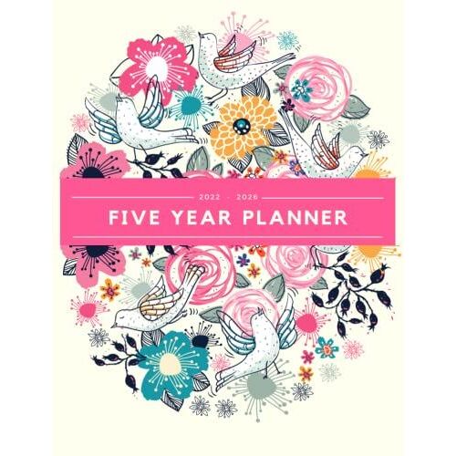 Five Year Planner 2022 2026: Five Year Planner / Calendar / Agenda Schedule 2022-2026/ Calendar Diary / Monthly Planner Organizer / 60 Month Planner- ... Year Planners - Floral / Birds Cover Design)