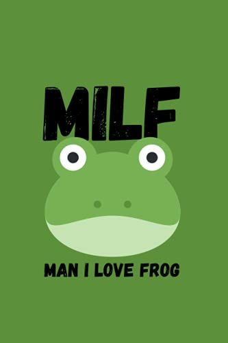 Milf: Man I Love Frog: Humor Sarcastic Quote Amphibian Toad