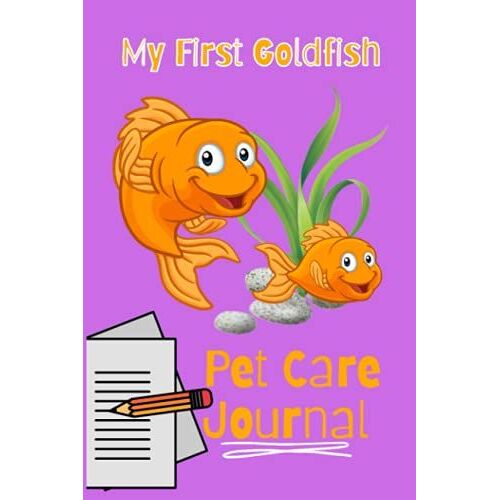My First Goldfish Pet Care Journal: Ideal Compact Goldfish Tank Maintenance Record Book. Great For Monitoring Water Parameters, Water Change Schedule, And Breeding Conditions