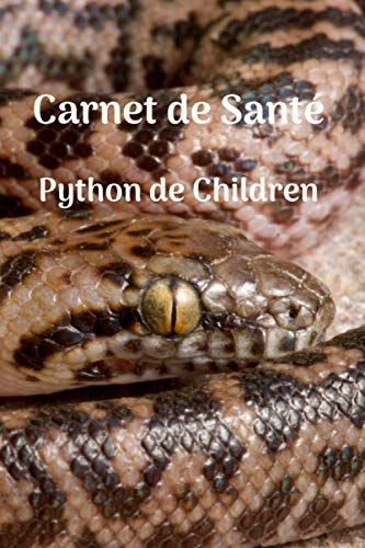 Carnet De Santé Python De Children: Carnet De Suivi Antaresia Childreni | Carnet À Compléter, Courbe De Poids Et De Taille, Nourrissage, Mues, Visite Vétérinaire | Format 15.24 Cm X 22.86 Cm