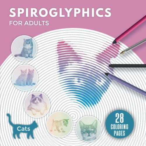 Spiroglyphics For Adults Cats: Animal Coloring Book - Cats; Quarantine Activities; Circle Coloring Book