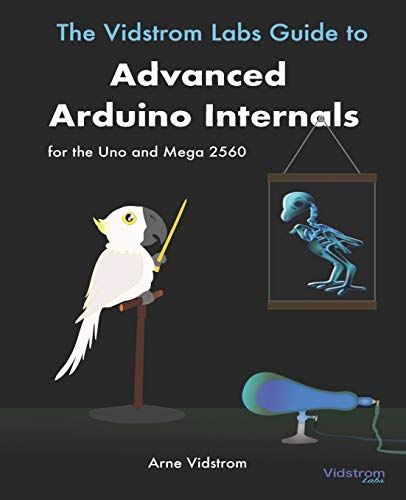 The Vidstrom Labs Guide To Advanced Arduino Internals For The Uno And Mega 2560