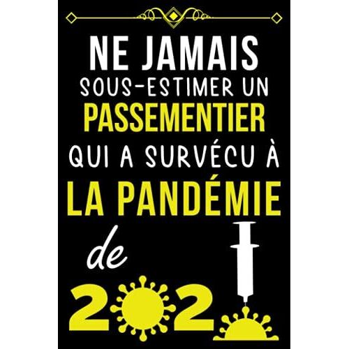 Ne Jamais Sous-Estimer Un Passementier Qui A Survécu À La Pandémie De 2020.: Carnet De Notes Pour Passementier | Cadeau Personnalisé Pour Dire Merci À ... | Cadeau Pour Employé De Passementier