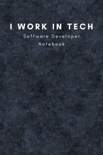 I Work In Tech - Software Developer Notebook: Notebook For Tech Professionals - Job Title Themed