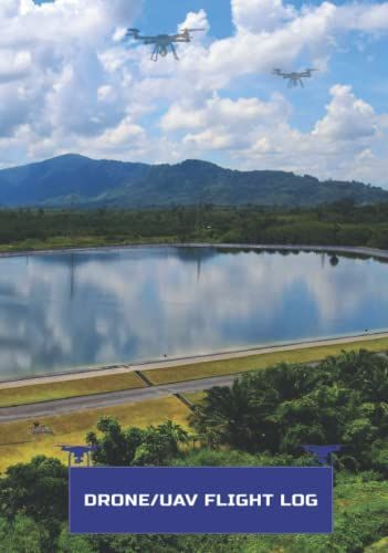 Drone / Uav Flight Log: Keep Professional Records Of All Your Drone Flights.