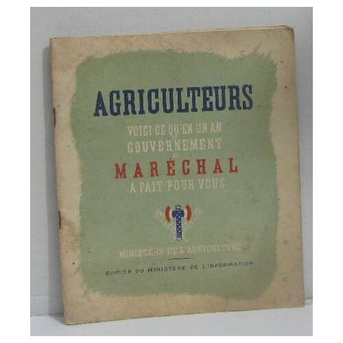Agriculteurs Voici Ce Qu'en Un An Le Gouvernement Du Maréchal A Fait Pour Vous