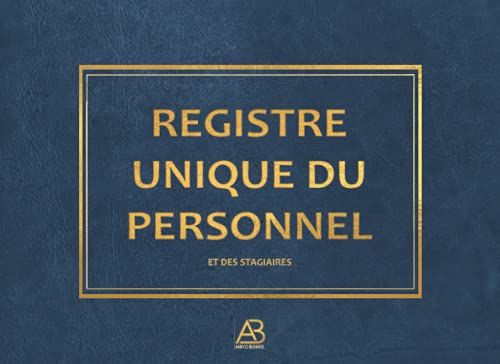 Registre Unique Du Personnel Et Des Stagiaires: Pour Saisir Et Enregistrer Les Employés De L'entreprise Et Les Travailleurs Étrangers