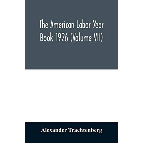 The American Labor Year Book 1926 (Volume Vii)