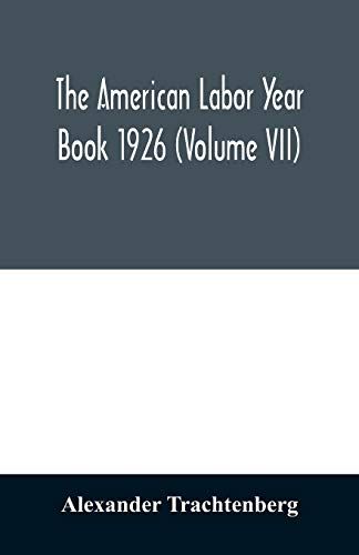 The American Labor Year Book 1926 (Volume Vii)