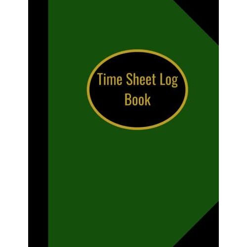 Time Sheet Log Book: Employee Time Ledger To Track Worker Hours