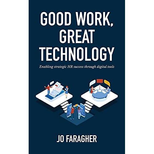 Good Work, Great Technology: Enabling Strategic Hr Success Through Digital Tools