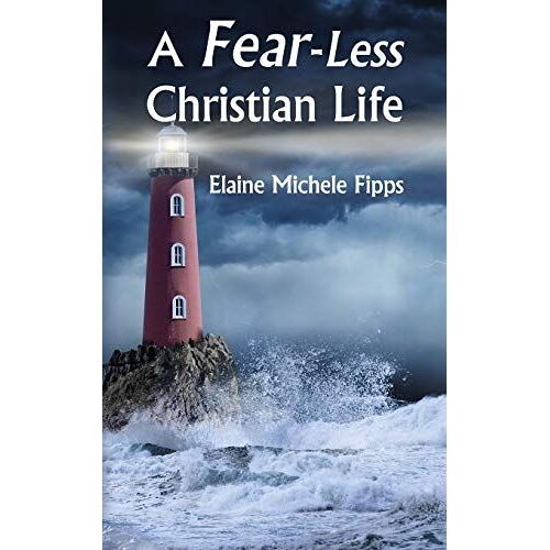 A Fear-Less Christian Life