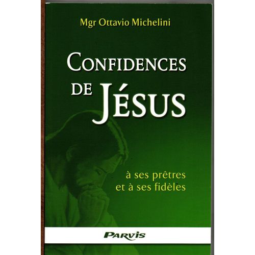 Confidences De Jésus À Ses Prêtres Et À Ses Fidèles. Crises De La Foi : Causes Et Remèdes.