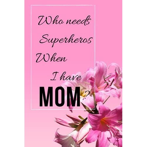 Happy Mother's Day Gifts For Mom Lined Notebook Journal: Best Gift For Mother's Day, Birthday Or Christmas From Daughter Or Son, A Notebook Journal With Great Mom Quotes!
