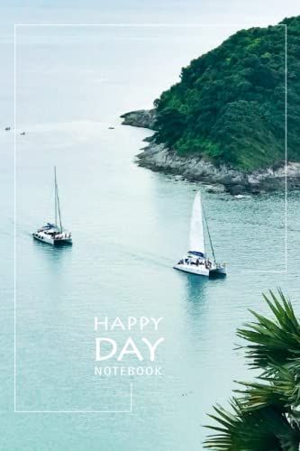 Happy Day Notebook: Beautiful View With Sailing Boats Over The Turquoise Sea | Undated 100 Pages 6x9 Inch