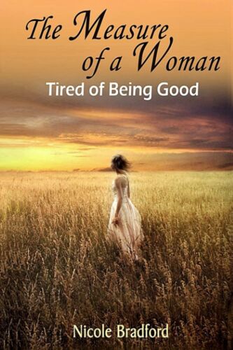 The Measure Of A Woman: Tired Of Being Good