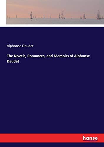 The Novels, Romances, And Memoirs Of Alphonse Daudet