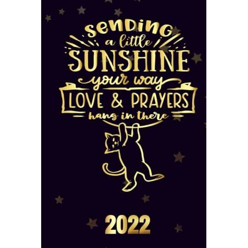 Sending A Little Sunshine Your Way Love & Prayers Hang In There 2022: Motivational 2022-2023 Monthly Planner Daily Weekly And Monthly With 24 Months Calendar, Vision Boards, To Do Lists, Notes