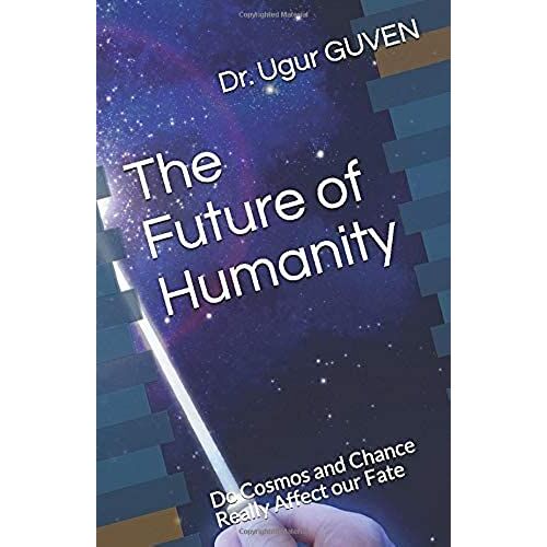 The Future Of Humanity: Do Cosmos And Chance Really Affect Our Fate?