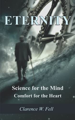 Eternity: Science For The Mind Comfort For The Heart