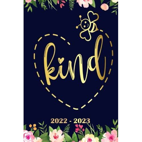 Bee Kind Planner 2022 2023: Daily Weekly And Monthly With 24 Months Calendar, Vision Boards, To Do Lists, Notes